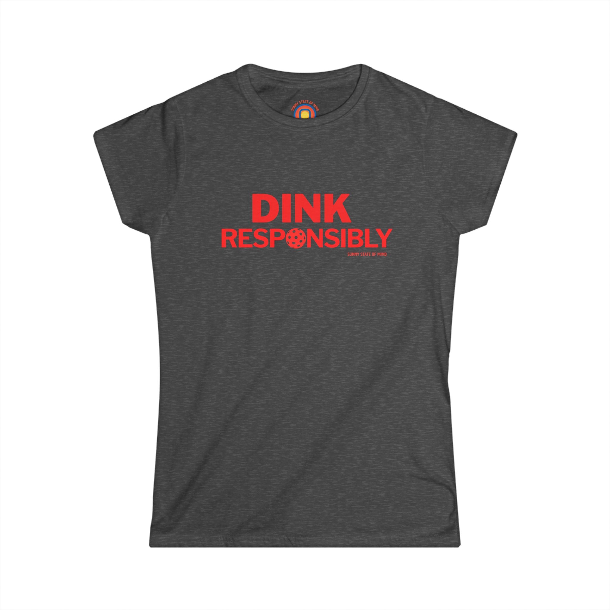 Dink Responsibly Women’s Pickleball Tee – Funny Graphic Shirt for Players, Casual Summer Style & Gift for Friends