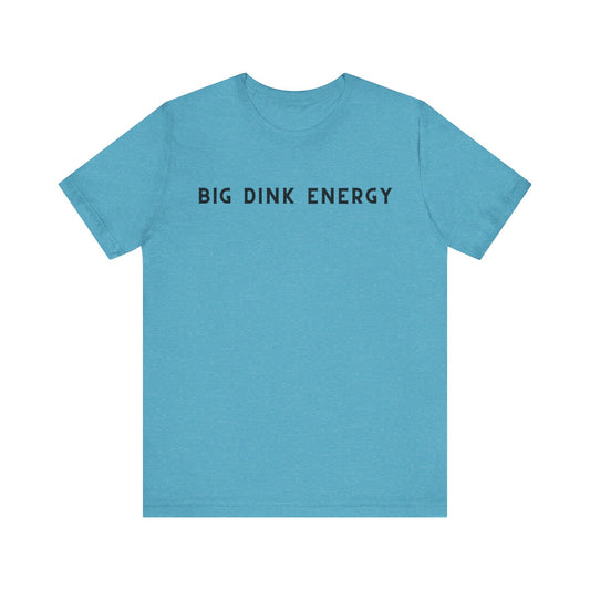 Big Dink Energy Unisex Jersey Tee